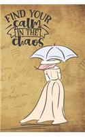 Find Your Calm In The Chaos: Special Women Notebook to write - big world quote, brown paper design, women with umbrella