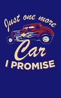 Just One More Car I Promise: Car Collector Notebook, Mechanic Journal, Vintage Retro Antique Old Classic Lover Birthday Present