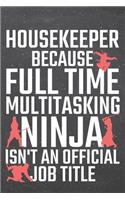 Housekeeper because Full Time Multitasking Ninja isn't an official Job Title