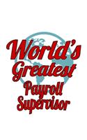 World's Greatest Payroll Supervisor: Awesome Payroll Supervisor Notebook, Journal Gift, Diary, Doodle Gift or Notebook - 6 x 9 Compact Size- 109 Blank Lined Pages