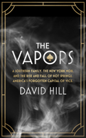 Vapors: A Southern Family, the New York Mob, and the Rise and Fall of Hot Springs, America's Forgotten Capital of Vice