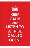 Keep Calm and Listen to a Tribe Called Quest: A Tribe Called Quest Designer Notebook