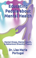 Educating People about Mental Health: Mental Illness, Mental Health, & Behavioral Diversity Theory