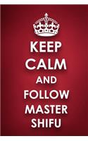 Keep Calm And Follow Master Shifu: Master Shifu Diary Journal Notebook