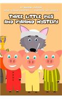 Three Little Pigs and Pyramid Mystery