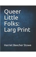 Queer Little Folks: Larg Print