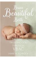 Brave Beautiful Birth
