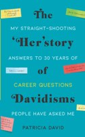 'Her'story of Davidisms: My Straight-Shooting Answers to 30 Years of Career Questions People Have Asked Me