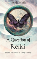 Question of Reiki: Beyond the Surface of Energy Healing