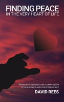 Finding Peace In The Very Heart Of Life