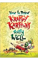 How to Draw Krappy Kartoons Really Well