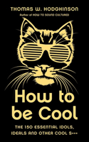 How to Be Cool