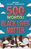 500 Words: A Collection of Short Stories That Reflect on the Black Lives Matter Movement