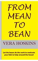From Mean to Bean: Let the Beans Do the Work to Motivate Your Kids to Help Around the House!