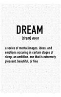 Dream - A Series of Mental Images Ideas and Emotions: A 6x9 Inch Matte Softcover Journal Notebook with 120 Blank Lined Pages and an Uplifting Motivational Word Definition Cover Slogan