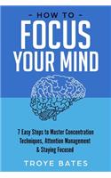 How to Focus Your Mind