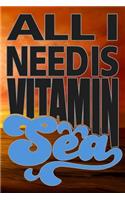 All I Need Is Vitamin Sea