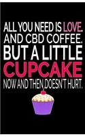 All You Need Is Love. and CBD Coffee. But a Little Cupcake Now and Then Doesn't Hurt.