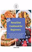 Renal Diet Cookbook for Beginners: Easy Guide With 100+ Low Sodium Potassium, and Phosphorus Mouthwatering Recipes for Every Stage of Disease to Improve Kidney Function and Avoid Dial