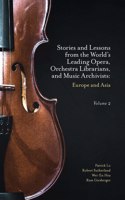 Stories and Lessons from the World's Leading Opera, Orchestra Librarians, and Music Archivists, Volume 2