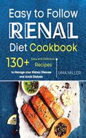 Easy to Follow Renal Diet Cookbook: 130+ Easy and Delicious Recipes to Manage your Kidney Disease and Avoid Dialysis.
