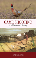 Game Shooting: An Illustrated History