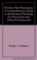 Pension Plan Strategies: A Comprehensive Guide to Retirement Planning for Physicians and Other Professionals