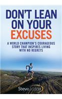 Don't Lean On Your Excuses