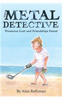 Metal Detective: Treasures Lost and Friendships Found