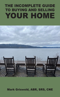 Incomplete Guide to Buying and Selling Your Home