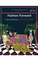 Fashion Forward: A Stress Relieving Adult Coloring Book