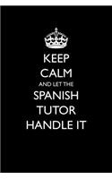 Keep Calm and Let the Spanish Tutor Handle It: Blank Lined Journal