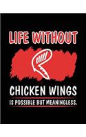 Life Without Chicken Wings Is Possible But Meaningless.: Chicken Lovers Journal