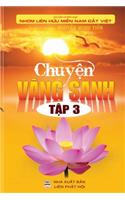 Chuy&#7879;n Vang Sanh - T&#7853;p 3: NH&#7919;ng Cau Chuy&#7879;n Co Th&#7853;t V&#7873; Ng&#432;&#7901;i Ni&#7879;m PH&#7853;t Vang Sanh