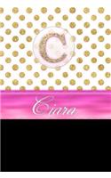 Ciara: Personalized Lined Journal Diary Notebook 150 Pages, 6 X 9 (15.24 X 22.86 CM), Durable Soft Cover