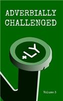 Adverbially Challenged Volume 3