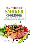 Masterbuilt Smoker Cookbook: The Best Electric Smoker Recipes and Techniques for Easy and Delicious BBQ (Outdoor cooking, Barbecue Cookbook)