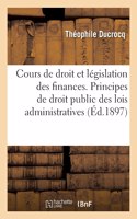 Cours de Droit Administratif Et de Législation Française Des Finances