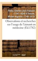 Observations Et Recherches Sur l'Usage de l'Aimant En Médecine