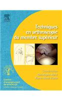 Techniques En Arthroscopie Du Membre Supérieur: Tome 1