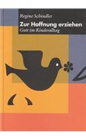 Zur Hoffnung Erziehen