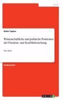 Wissenschaftliche und politische Positionen der Friedens- und Konfliktforschung: Eine Skizze