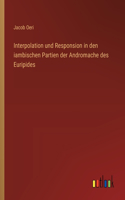 Interpolation und Responsion in den iambischen Partien der Andromache des Euripides