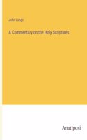 A Commentary on the Holy Scriptures