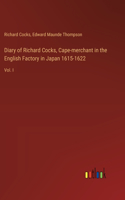 Diary of Richard Cocks, Cape-merchant in the English Factory in Japan 1615-1622