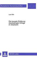Die kausale Erklaerung ueberbedingter Erfolge im Strafrecht
