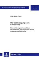 Die Gefahrtragung Beim Kaufvertrag: Eine Rechtsvergleichende Studie Des Deutschen Und Englischen Rechts Sowie Des Un-Kaufrechts(4532 Europaeische Hochschulschriften Recht)
