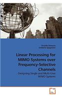 Linear Processing for MIMO Systems over Frequency-Selective Channels