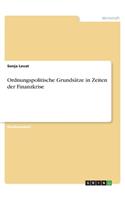 Ordnungspolitische Grundsätze in Zeiten der Finanzkrise