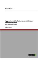 Aggression und Rachephantasien bei Kindern im Grundschulalter